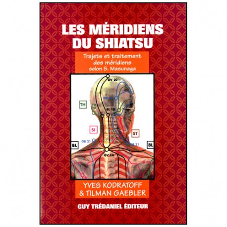 Les Méridiens du Shiatsu, trajets et traitements - Kodratoff/Gaebler