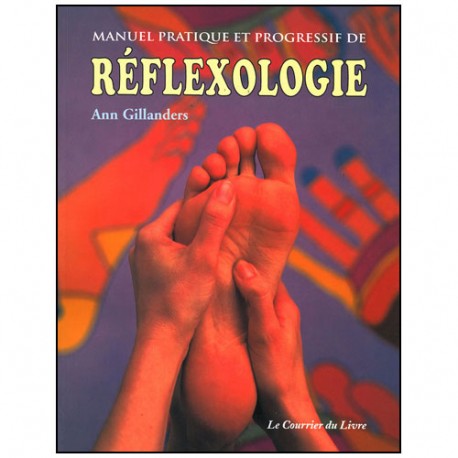 Manuel pratique & progressif de Réflexologie - Ann Gillanders